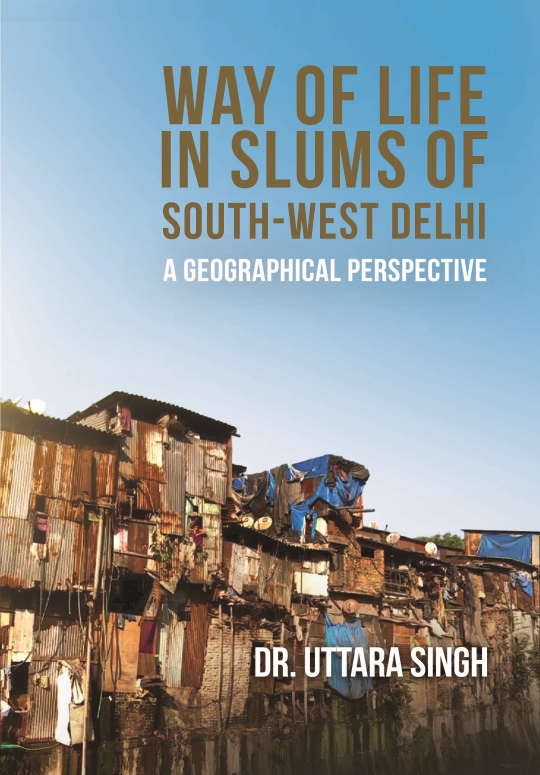 Way of life in Slums of South-West Delhi: a geographical perspective